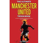The Ultimate Manchester United Trivia Book