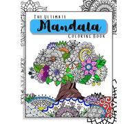 The Ultimate Mandala Coloring Book: Intricate designs for Anxiety Relief and Mindful Relaxation