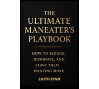 The Ultimate Maneater’s Playbook: How to Seduce, Dominate, and Leave Them Wanting More