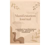 The Ultimate Manifestation Journal: Law of Attraction Planner for Setting Intentions, Visualization & Achieving Your Goals