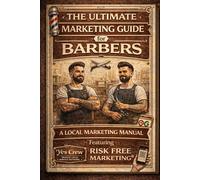 The Ultimate Marketing Guide for Barbers: A Local Marketing Featuring Risk Free Marketing®