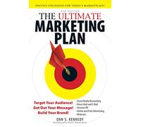 Le plan marketing ultime – Cibler votre audience, faire passer votre message, bâtir votre marque