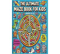 The Ultimate Maze book For kids: 50+ Fun and challenging mazes | Boost problem solving skills with 5 unique maze styles | Includes solutions for easy ... | Perfect for relaxation | Perfect for gifts