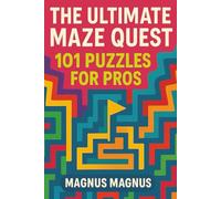 The Ultimate Maze Quest: 101 Puzzles for Pros