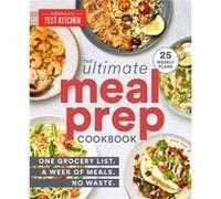 The Ultimate MealPrep Cookbook by Americas Test Kitchen Americas Test Kitchen (Auteur)