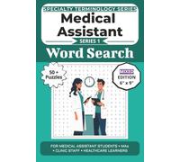 The Ultimate Medical Assistant Terminology Word Search: Puzzles for Medical Assistant Students, MAs, Clinic Staff, and Healthcare Learners: Word Searches, Mazes, and Brain Games