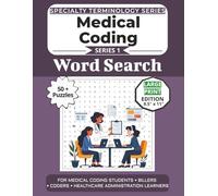 The Ultimate Medical Coding Terminology Word Search: Puzzles for Medical Coding Students, Billers, Coders, and Healthcare Administration Learners: Large Print Edition with 50+ Word Search Puzzles