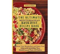 The Ultimate Mediterranean Dash Diet Recipe Book