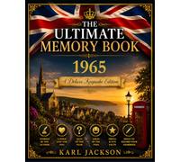 The Ultimate Memory Book 1965: Discover What Life Was Really Like in Your Birth Year - A British Nostalgia Keepsake with History, Memories, Stories, Trivia and Humour