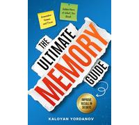 The Ultimate Memory Guide: How to Improve Your Memory, Remember Names & Faces, Retain What You Read, Double Your Recall in 30 Days, and Improve Concentration - 10 Easy Steps to Remember More