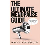 The Ultimate Menopause Guide: A Science-Backed Roadmap to Better Sleep, Stable Moods, and Lasting Health for Women Over 40, Even If Your Body Feels Out of Control