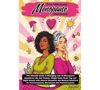The Ultimate Menopause Toolbook: The Ultimate Guide to Managing over 90 Menopause Symptoms Like Hot Flashes, Weight Gain, Brain Fog, and Night Sweats ... Perimenopause, Menopause, and Postmenopause