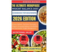 THE ULTIMATE MENOPAUSE WEIGHT BALANCE DIET COOKBOOK FOR BEGINNERS: Science-Backed Nutrition Strategies to Support Hormonal Balance, Metabolism, and Sustainable Weight Management