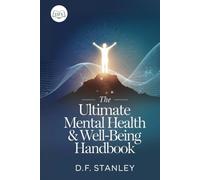 The Ultimate Mental Health & Well-Being Handbook: 200 Transformative Activities to Improve Your Mind, Reduce Stress, and Enhance Emotional Balance