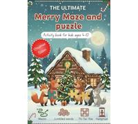 The Ultimate Merry Maze and Puzzle: Activity book for kids ages 4-10.: Christmas edition Activity book for children about Christmas, Santa, Holydays ... and many more. Gift for vacation, holydays