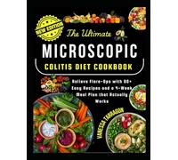 The Ultimate Microscopic Colitis Diet Cookbook: Relieve Flare-Ups With 80+ Easy Recipes And A 4 Week Meal Plan That Actually Works