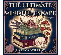 The Ultimate Mindful Escape Coloring Book: 120 Bold and Easy Designs: 3-in-1 Big Collection of Cottagecore, Dark Academia, and Vintage Hygge for Quick Stress Relief