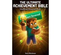 The Ultimate Minecraft Achievement Bible: A Complete Unofficial Guide to All Advancements, Trophies, and Hidden Challenges - How to 100% Complete the Game in Survival Mode