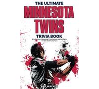 The Ultimate Minnesota Twins Trivia Book