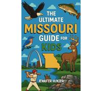The Ultimate Missouri Guide for Kids: Facts, Fun, and Adventures from the Ozarks to the Arch-Chapter Books for Kids 8-1