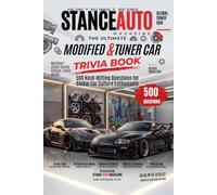 The Ultimate Modified & Tuner Car Trivia Book: 500 Hard-Hitting Questions for Global Car Culture Enthusiasts