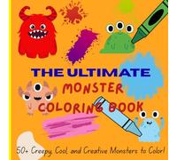 The Ultimate Monster Coloring Book: 50+ Creepy, Cool, and Creative Monsters to Color!