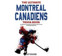 The Ultimate Montreal Canadiens Trivia Book