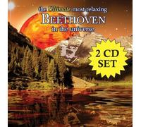 The Ultimate Most Relaxing Beethoven In The Universe [2 CD] by Various Artists (2013-05-03)
