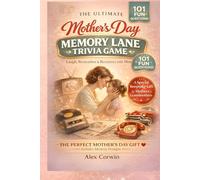 The Ultimate Mother’s Day Memory Lane Trivia: 101 Heartwarming Nostalgic Quiz Questions & Fun Facts to Celebrate Mom's Journey from the 1960s to Today ... Mothers, Grandmothers & Women Who Love Trivia