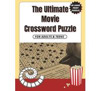 The Ultimate Movie Crossword Puzzle: 50 Classic and Cult Movie-Themed Crossword Puzzles with Solutions - Large Print Crossword Book for Film Lovers of All Ages