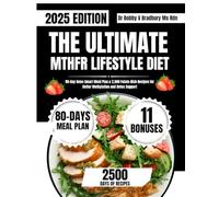 THE ULTIMATE MTHFR LIFESTYLE DIET: 80-Day Gene-Smart Meal Plan & 2,500 Folate-Rich Recipes for Better Methylation and Detox Support