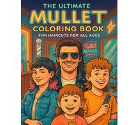 The Ultimate Mullet Coloring Book - Fun Haircuts for All Ages: 50 Legendary Hairstyles to Color - From Funny Family Cuts to Rockstar Mullets!