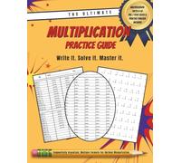 The Ultimate Multiplication Practice Guide Workbook: Write it. Solve it. Master it. (Multiplication Facts 0-12, Pre & Post Tests Included)