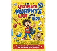 THE ULTIMATE MURPHY'S LAW BOOK FOR KIDS: 21 Silly Rules and Laugh-Out-Loud Lessons for Boys and Girls Ages 6-9 to Handle Oops Moments, Stay Confident, and Turn Every Mishap into a Win