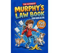 The Ultimate Murphy's Law Book for Kids: Funny Diary of Everyday Disasters, Jokes, and Silly Rules for Boys and Girls Ages 8-14, Hilarious Gift for Reluctant Readers, Children & Tweens