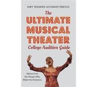 The Ultimate Musical Theater College Audition Guide - Rogers Schwartzreich Amy Director and Founder Musical Theater Program Director and Founder Musical T Rogers Schwartzreich Amy Director and Founder