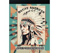 The Ultimate Native American Adult Coloring Book: Indigenous History with 60 Intricate Coloring Pages for Adults