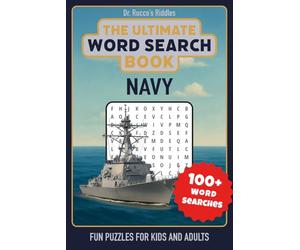 The Ultimate Navy Word Search Book: Over 1500 Words total, 100+ Puzzles, 50 Naval Categories for Kids, Adults and Military Fans - A Great Gift for Veterans, Sailors, and Puzzle Lovers