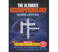 The Ultimate Neuropsychology Crosswords & Activity Book: Revise, Practice & Master | 500+ Unique Neurological Terms | Case Studies & Fun Educational Challenges