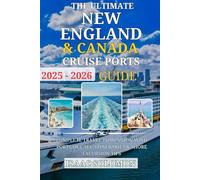 The Ultimate New England & Canada Cruise Ports Guide 2025-2026: Complete Travel Companion with Ports of Call, Itineraries & Shore Excursion Tips