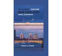 THE ULTIMATE NEW ENGLAND TRAVEL COMPANION 2025-2026:: From Coastal Villages to Mountain Peaks - A Complete Guide for First-Time Visitors and Seasoned Explorers.
