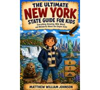 The Ultimate New York State Guide for Kids: Everything Amazing, Wild, Weird, and Wonderful About the Empire State
