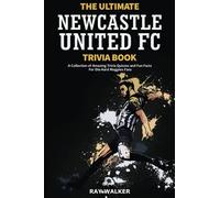 The Ultimate Newcastle United Trivia Book