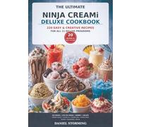 The Ultimate Ninja CREAMi Deluxe Cookbook: 220 Easy & Creative Recipes for All 11 Deluxe Programs