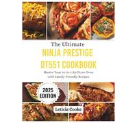 The Ultimate Ninja Prestige DT551 Cookbook: Master Your 10-in-1 Air Fryer Oven with Family-Friendly Recipes