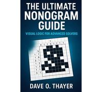 The Ultimate Nonogram Guide: Visual Logic for Advanced Solvers