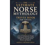 The Ultimate Norse Mythology Trivia Book for Adults: A Fun and Challenging Quiz Through Viking Legends, Norse Gods, Mythical Creatures, Ancient Realms, Heroes, Monsters, and Ragnarok