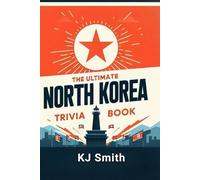 The Ultimate North Korea Trivia Book