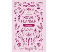 The Ultimate Novel Planner | Romance Edition | By Storyfolk: This structured workbook is designed to help writers brainstorm, organize, write, finish, and release their story.