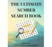 The Ultimate Number Search Puzzle Book: 50 Themed Challenges Across History, Science, Technology, and Trivia: An Educational & Fun Puzzle Experience ... Computer Codes, Angelic Patterns, and More!